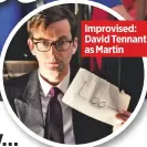  ??  ?? Improvised: david Tennant as martin