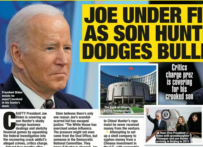  ?? ?? President Biden insists he wasn’t involved in his family’s deals
The Bank of China’s Beijing headquarte­rs
Then-Vice President Biden with granddaugh­ter Finnegan and son Hunter arriving in Beijing in 2013