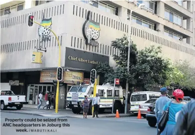  ?? /MABUTI KALI ?? Property could be seized from ANC headquarte­rs in Joburg this week.