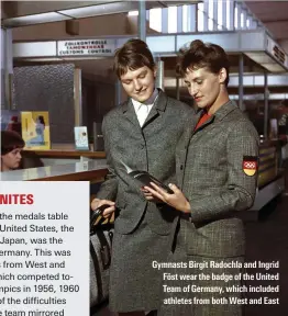  ??  ?? Gymnasts Birgit Radochla and Ingrid Föst wear the badge of the United Team of Germany, which included athletes from both West and East