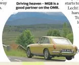  ??  ?? Driving heaven – MGB is a good partner on the OMR.