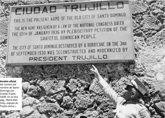  ??  ?? Versión oficial del cambio del nombre de Santo Domingo por Ciudad Trujillo, 1938. En la otra pág., María Martínez, esposa de Trujillo (dcha.).