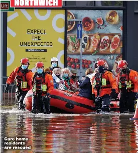  ??  ?? NORTHWICH
Care home residents are rescued