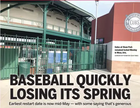  ?? GORDON WITTENMYER/SUN-TIMES ?? Gates at Sloan Park remained locked Monday in Mesa, Ariz..