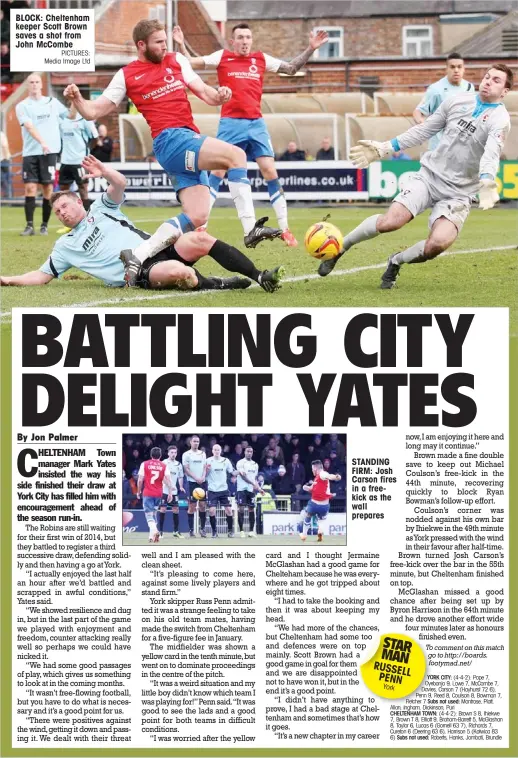  ?? PICTURES: Media Image Ltd ?? BLOCK: Cheltenham keeper Scott Brown saves a shot from John McCombe STANDING FIRM: Josh Carson fires in a freekick as the wall prepares