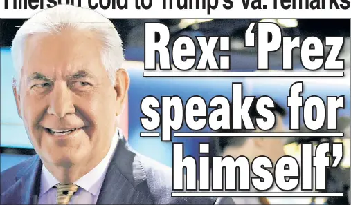  ??  ?? YOU’D HAVE TO ASK HIM: Rex Tillerson on “Fox News Sunday,” where he steered clear of President Trump’s comments about white supremacis­ts.