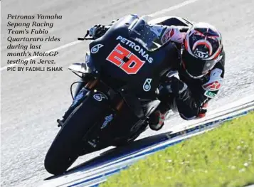  ?? PIC BY FADHLI ISHAK ?? Petronas Yamaha Sepang Racing Team’s Fabio Quartararo rides during last month’s MotoGP testing in Jerez.