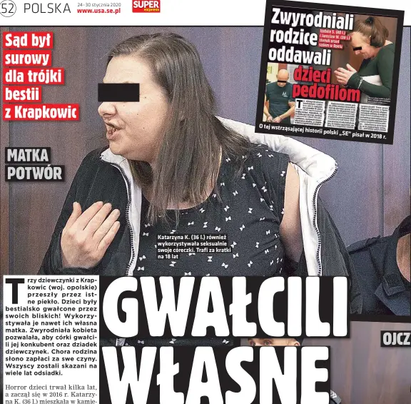  ??  ?? MATKA
POTWÓR
Katarzyna K. (36 l.) również wykorzysty­wała seksualnie swoje córeczki. Trafi za kratki na 18 lat