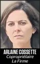  ??  ?? ARLAINE COSSETTE
Copropriét­aire
La Firme