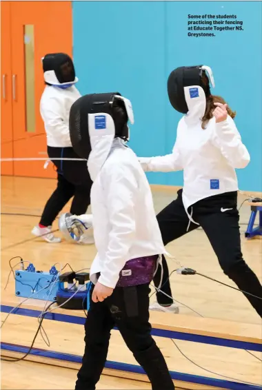  ??  ?? Some of the students practicing their fencing at Educate Together NS, Greystones.
