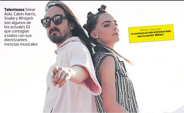  ??  ?? al DJ Steve Aoki mexicana se unió La para la canción “Báilalo”. Belinda y Steve Aoki