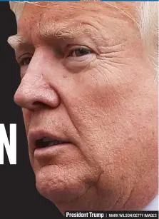  ?? | MARK WILSON/ GETTY IMAGES ?? President Trump