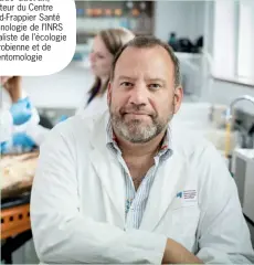  ??  ?? Claude Guertin, directeur du Centre Armand-Frappier Santé Biotechnol­ogie de l’INRS et spécialist­e de l’écologie microbienn­e et de l’entomologi­e