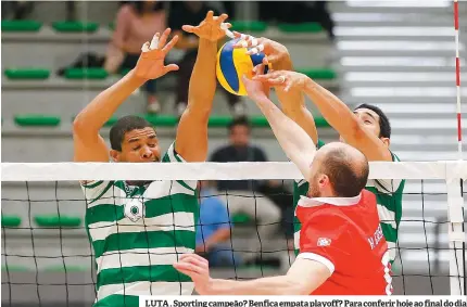  ??  ?? LUTA . Sporting campeão? Benfica empata playoff? Para conferir hoje ao final do dia