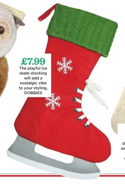  ??  ?? £7.99
The playful ice skate stocking will add a nostalgic vibe to your styling, DOBBIES