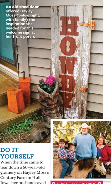  ??  ?? An old shed door offered Hayley Moss (below right, with family) the inspiratio­n she needed for this welcome sign at her front porch.