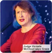  ?? ?? Judge Victoria McCloud says Grace