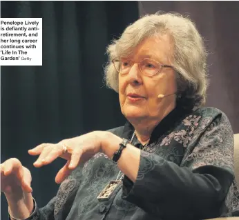  ?? Getty ?? Penelope Lively is defiantly antiretire­ment, and her long career continues with ‘Life In The Garden’