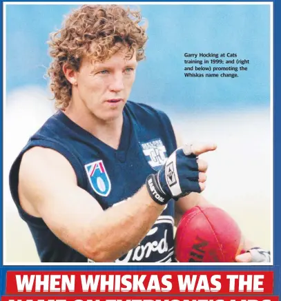  ??  ?? Garry Hocking at Cats training in 1999; and (right and below) promoting the Whiskas name change.