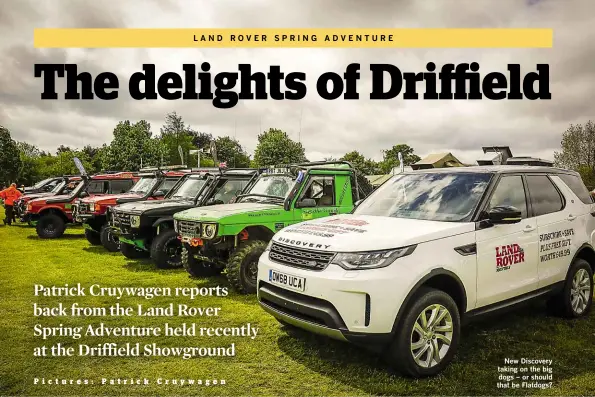  ??  ?? LAND ROVER SPRING ADVENTURE New Discovery taking on the big dogs – or should that be Flatdogs?