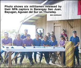  ?? BEN SERRANO ?? Photo shows six militiamen released by their NPA captors in Barangay San Juan, Bayugan, Agusan del Sur on Thursday.