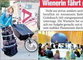  ?? ?? Mit diesem Lastenrad fährt Ruth Grützbauch ihr mobiles Planetariu­m durch Wien.