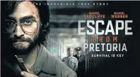  ??  ?? ‘Escape from Pretoria’ is directed by Francis Annan and stars Daniel Radcliffe as Tim Jenkin, Daniel Webber as Stephen Lee and Ian Hart as Denis Goldberg.