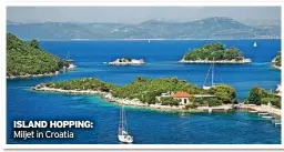  ?? ?? ISLAND HOPPING: Miljet in Croatia