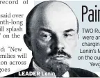  ??  ?? LEADER Lenin