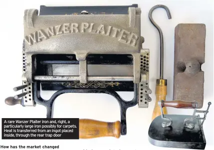  ??  ?? A rare Wanzer Plaiter iron and, right, a particular­ly large iron possibly for carpets. Heat is transferre­d from an ingot placed inside, through the rear trap door