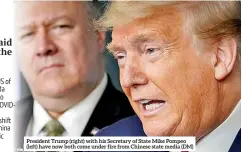  ?? (DM) ?? President Trump (right) with his Secretary of State Mike Pompeo (left) have now both come under fire from Chinese state media