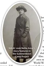  ??  ?? WAAC cook Nellie Amor’s story features in the Summerdown­Camp Project