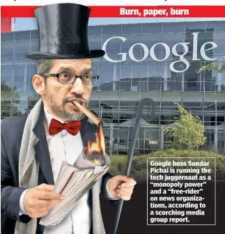  ??  ?? Google boss Sundar Pichai is running the tech juggernaut as a “monopoly power” and a “free-rider” on news organizati­ons, according to a scorching media group report.