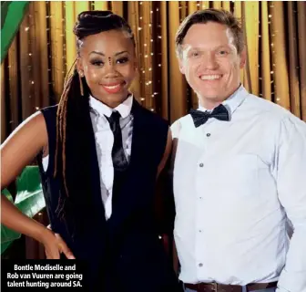  ??  ?? Bontle Modiselle and Rob van Vuuren are going talent hunting around SA.