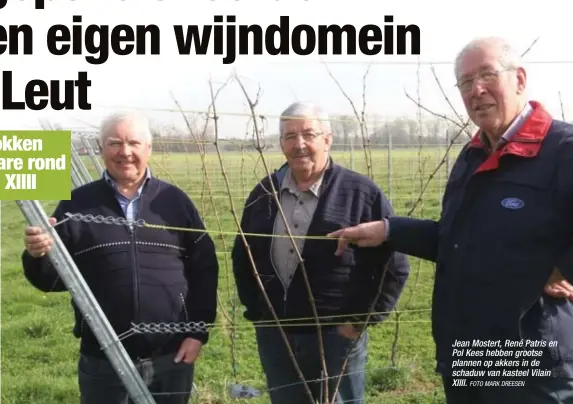  ?? FOTO MARK DREESEN ?? Jean Mostert, René Patris en Pol Kees hebben grootse plannen op akkers in de schaduw van kasteel Vilain XIIII.