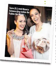  ??  ?? Sasa (li.) und Bianca Schwarzjir­g teilen ihr Faible für Mode