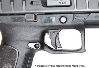  ??  ?? A trigger safety on a modern striker-fired Beretta.