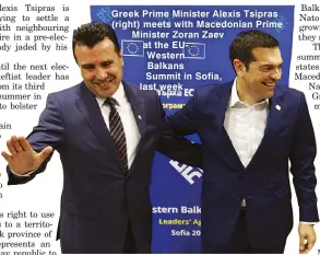  ??  ?? Greek Prime Minister Alexis Tsipras (right) meets with Macedonian Prime Minister Zoran Zaev at the EUWestern Balkans Summit in Sofia, last week