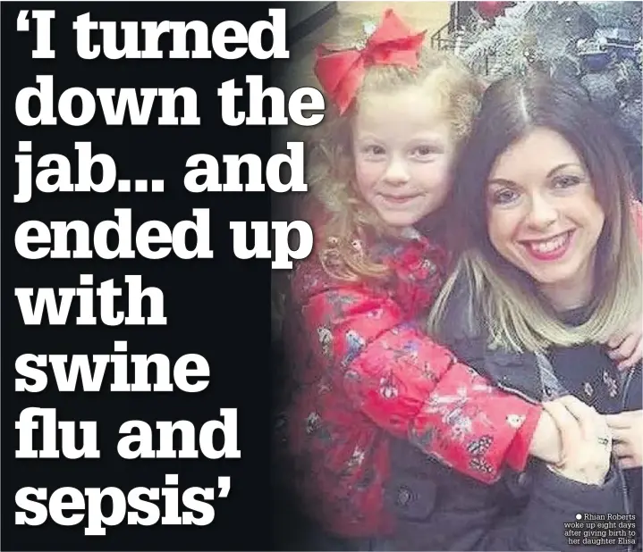  ??  ?? ● Rhian Roberts woke up eight days after giving birth to her daughter Elisa