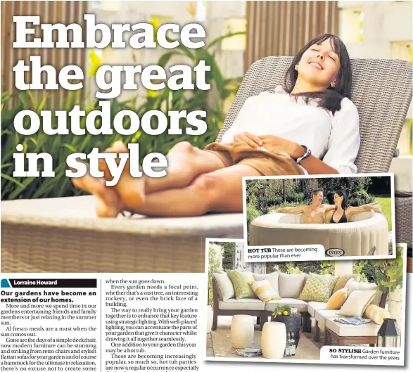  ??  ?? HOT TUB These are becoming more popular than ever SO STYLISH Garden furniture has transforme­d over the years