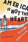  ??  ?? ‘America Is Not the Heart’ By Elaine Castillo, Viking, 416 pages, $27