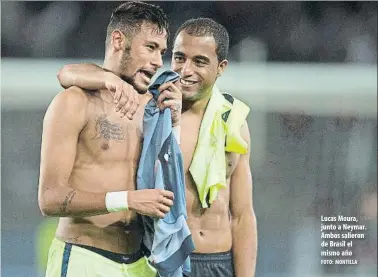  ?? FOTO: MONTILLA ?? Lucas Moura, junto a Neymar. Ambos salieron de Brasil el mismo año