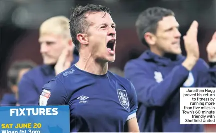  ??  ?? Jonathan Hogg proved his return
to fitness by running more than five miles in Town’s 60-minute
friendly with Sheffield United