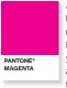  ??  ?? PANTONE® MAGENTA