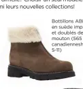  ??  ?? Bottillons ABBA en suède imperméabl­es et doublés de mouton (565 $, à la canadienne­shoes.com; 5-11)