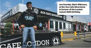  ??  ?? Ace founder, Mark Wilsmore, at the ‘Ace Cafe Silverston­e’ in honour of the London venue’s 80th birthday.