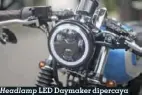  ??  ?? Headlamp LED Daymaker dipercaya jadi sumber penerangan, bulat klasik tapi modern