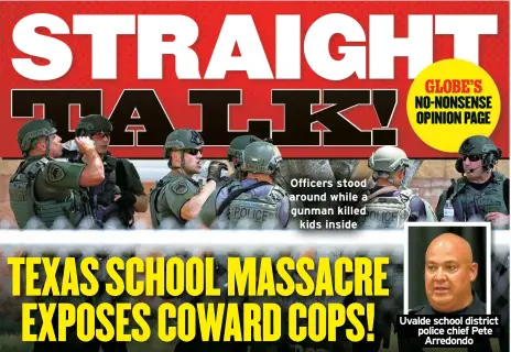  ?? ?? Officers stood around while a gunman killed kids inside
