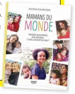  ??  ?? Extrait du livre « Mamans du monde » de Ania Pamuła et Dorothée Saada. Paru en septembre 2020 aux éditions First. 252 pages. 16