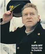  ??  ?? HATS OFF Heroic role in Dunkirk